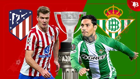  Nhận định bóng đá Atletico vs Betis, 00h30 ngày 9/2: Không mắc sai lầm!